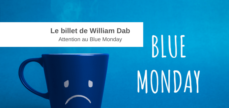 William Dab Blue Monday Entreprises Santé Prevention QVT Gestion des risques mise en conformité HSE