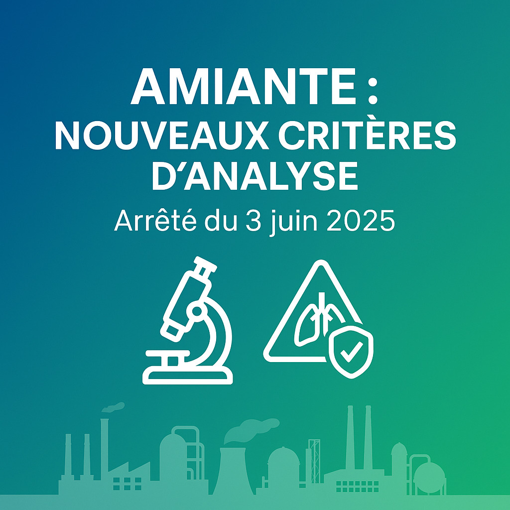 Amiante - Nouveaux critères d'analyse - Arrêté du 3 juin 2025